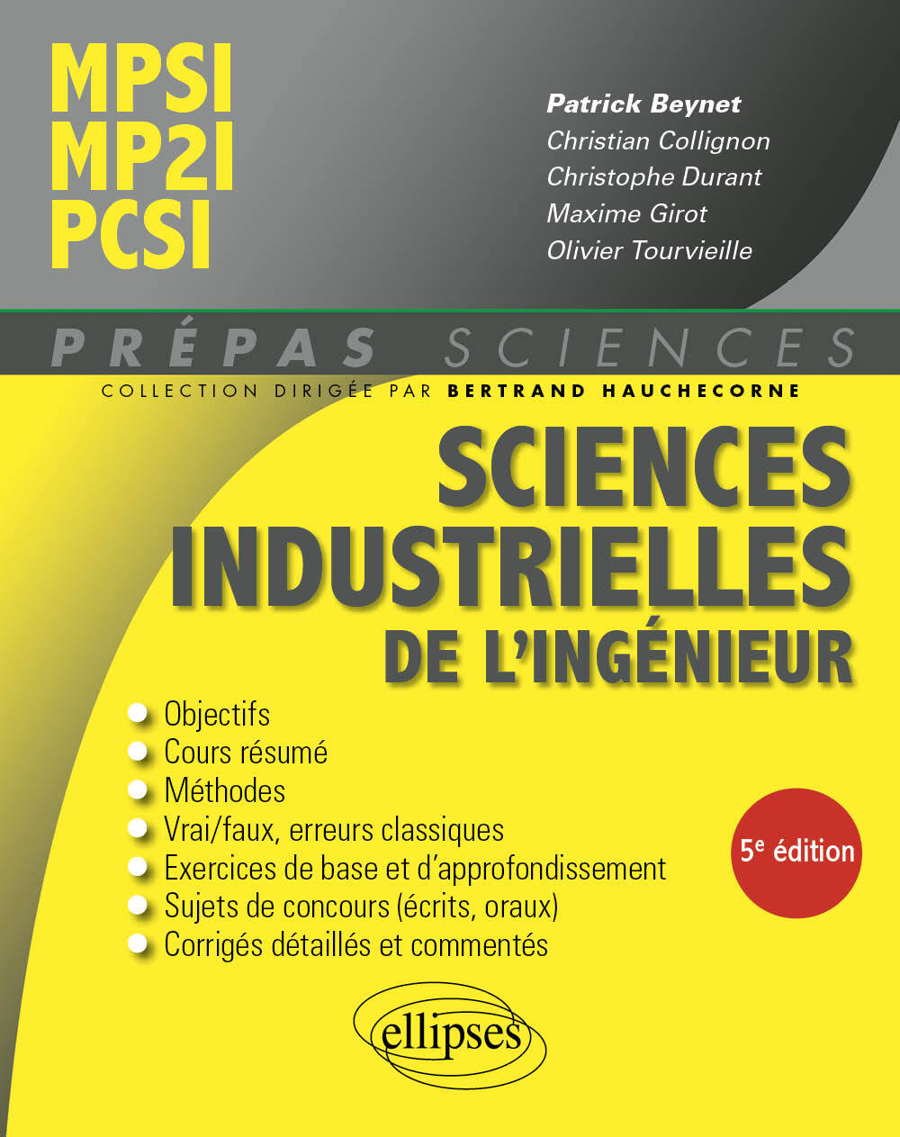 Sciences industrielles de l'ingénieur MPSI - MP2I - PCSI - Patrick Beynet, Christian Collignon, Christophe Durant, Maxime Girot, Olivier Tourvieille, Bertrand Hauchecorne - ELLIPSES