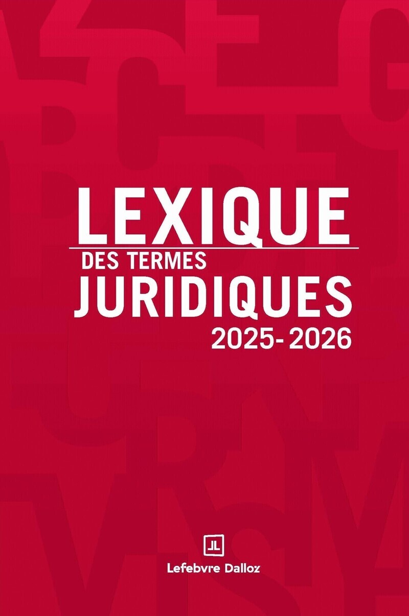 Lexique des termes juridiques 2025-2026. 33e éd. - Serge Guinchard, Thierry Debard - DALLOZ