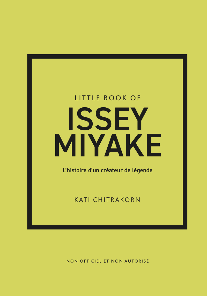 Little Book of Issey Miyake - L'histoire d'un créateur de légende (version française) - Kati Chitrakorn - PLACE VICTOIRES