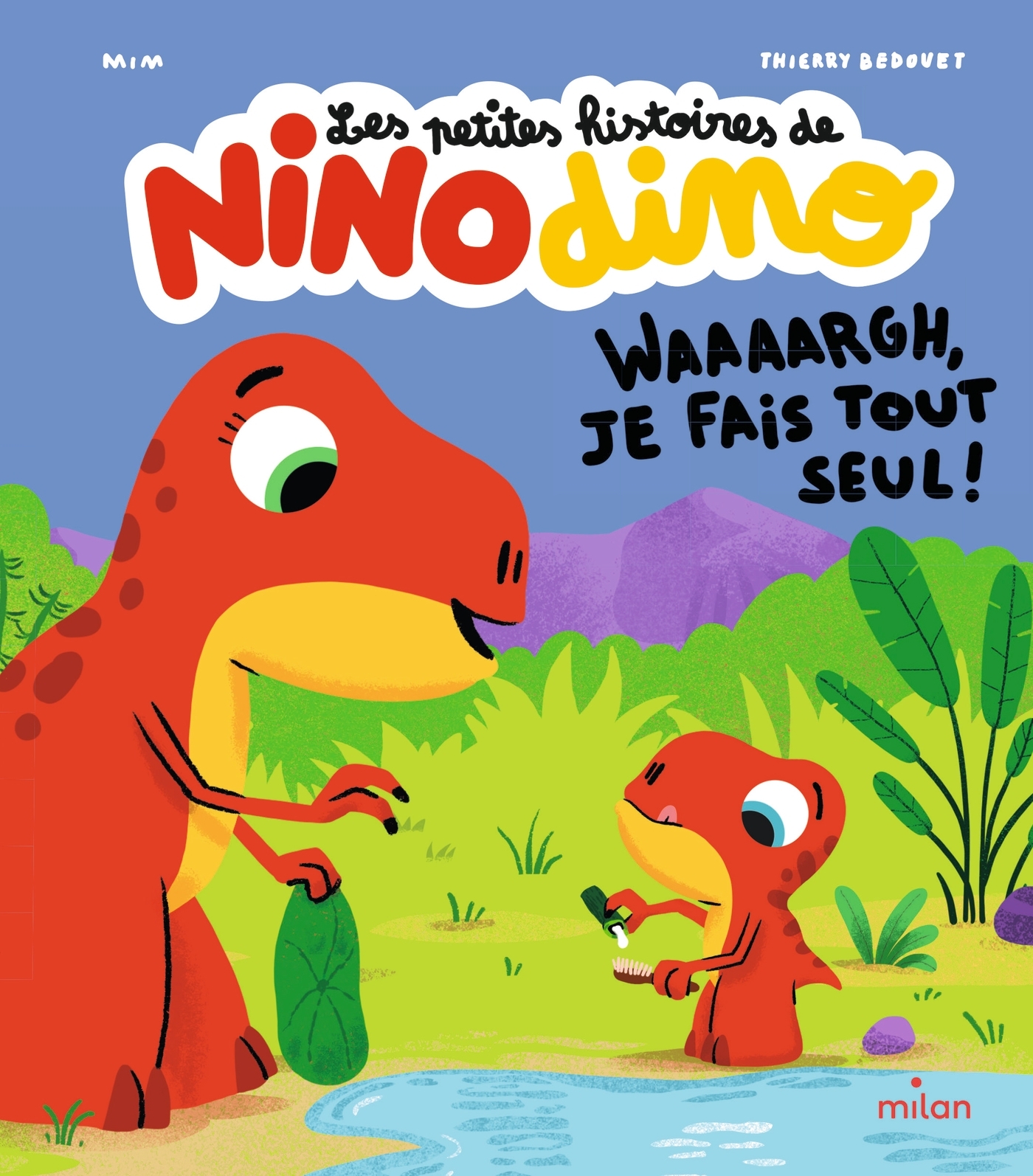 Les petites histoires de Nino Dino - Waaaargh, je fais tout seul ! -  Mim - MILAN