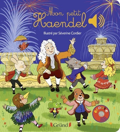 Mon petit Haendel - Livre sonore avec 6 puces - Dès 1 an - Emilie Collet - GRUND