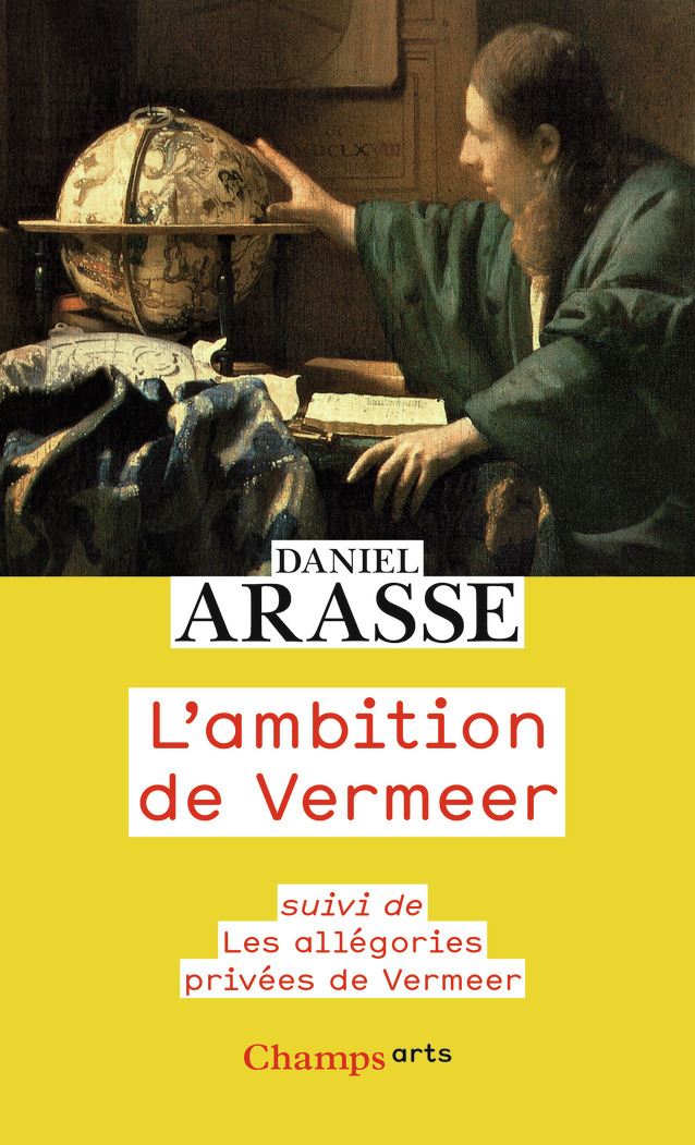 L'ambition de Vermeer - Daniel Arasse - FLAMMARION