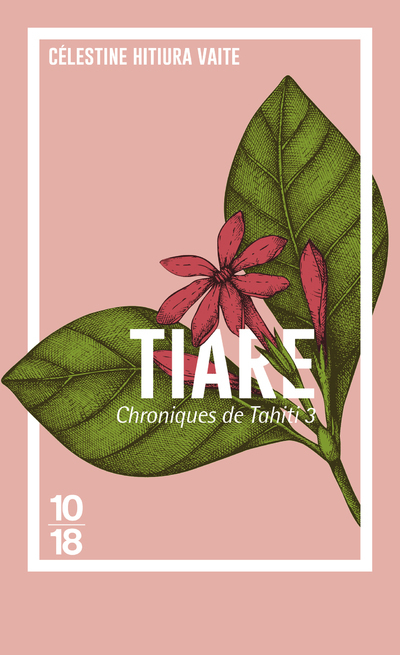 Chroniques de Tahiti - tome 3 Tiare - Célestine HITIURA VAITE - 10 X 18