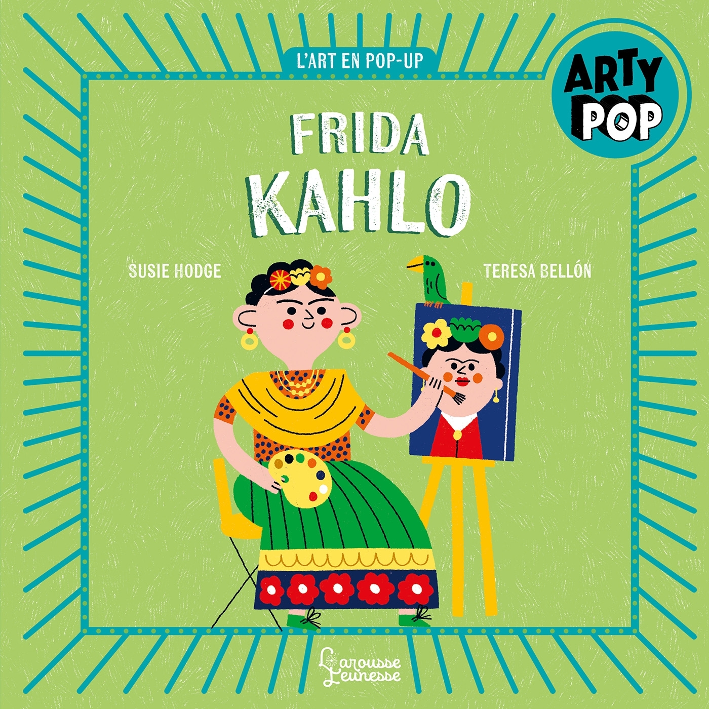 ARTY POP - Frida Kahlo - Susie Hodge - LAROUSSE