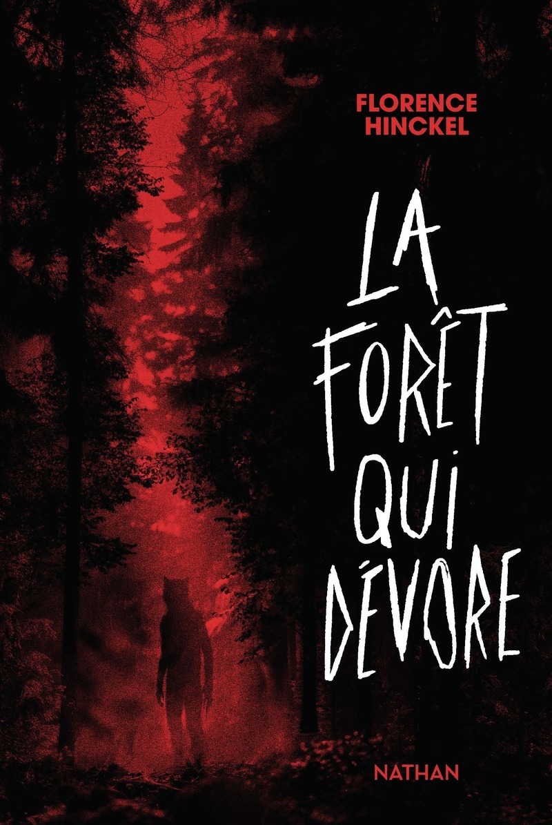 La forêt qui dévore - Florence Hinckel - NATHAN