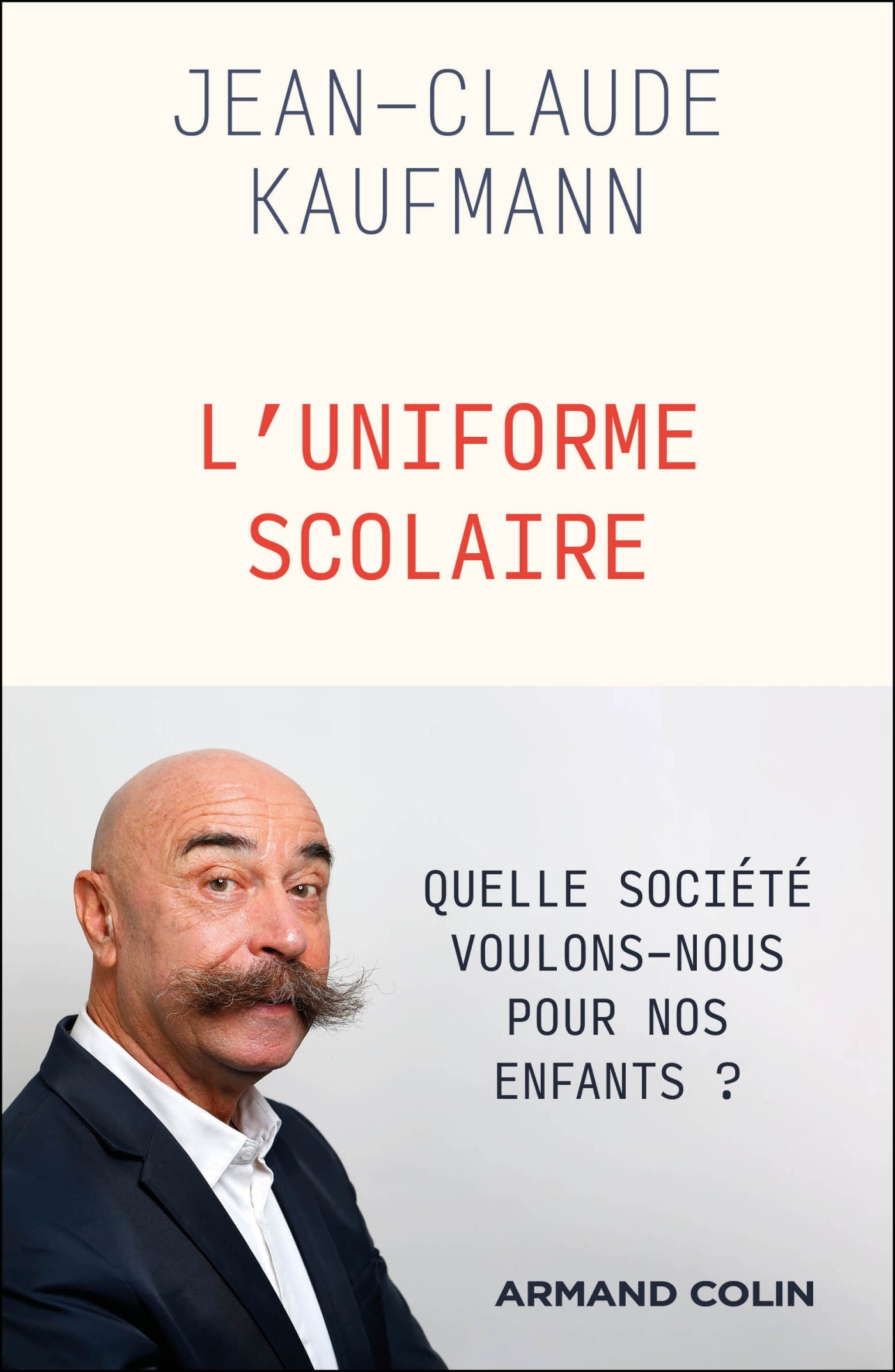 L'Uniforme scolaire - Jean-Claude Kaufmann - ARMAND COLIN