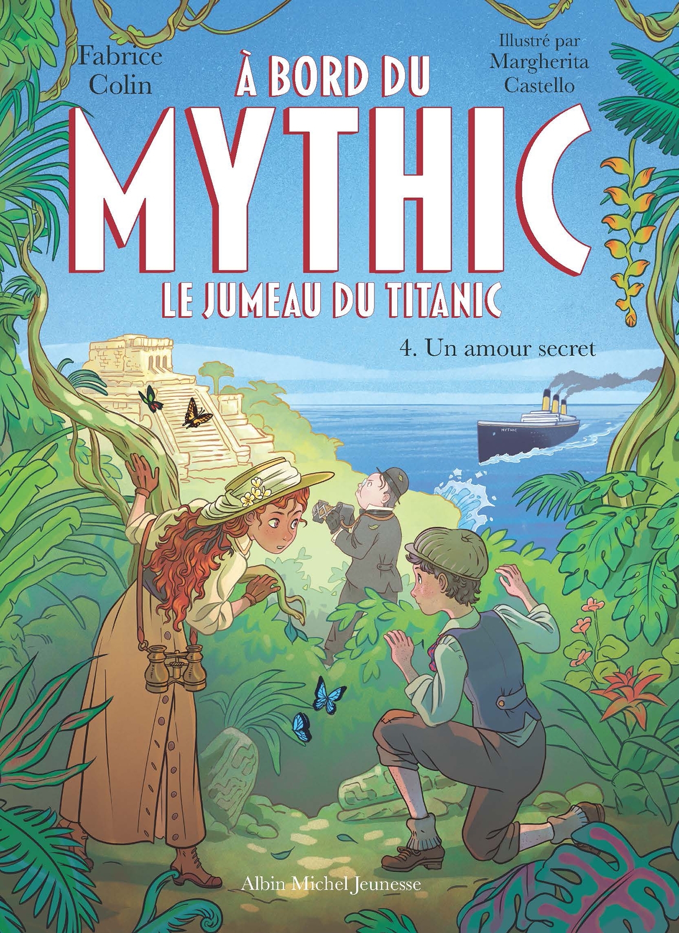 A bord du Mythic, le jumeau du Titanic - tome 4 - Un amour secret - Fabrice Colin - ALBIN MICHEL