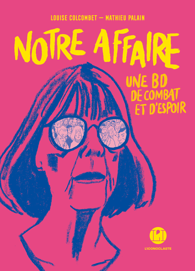 Notre affaire - Une BD de combat et d'espoir -  Collectif - ICONOCLASTE
