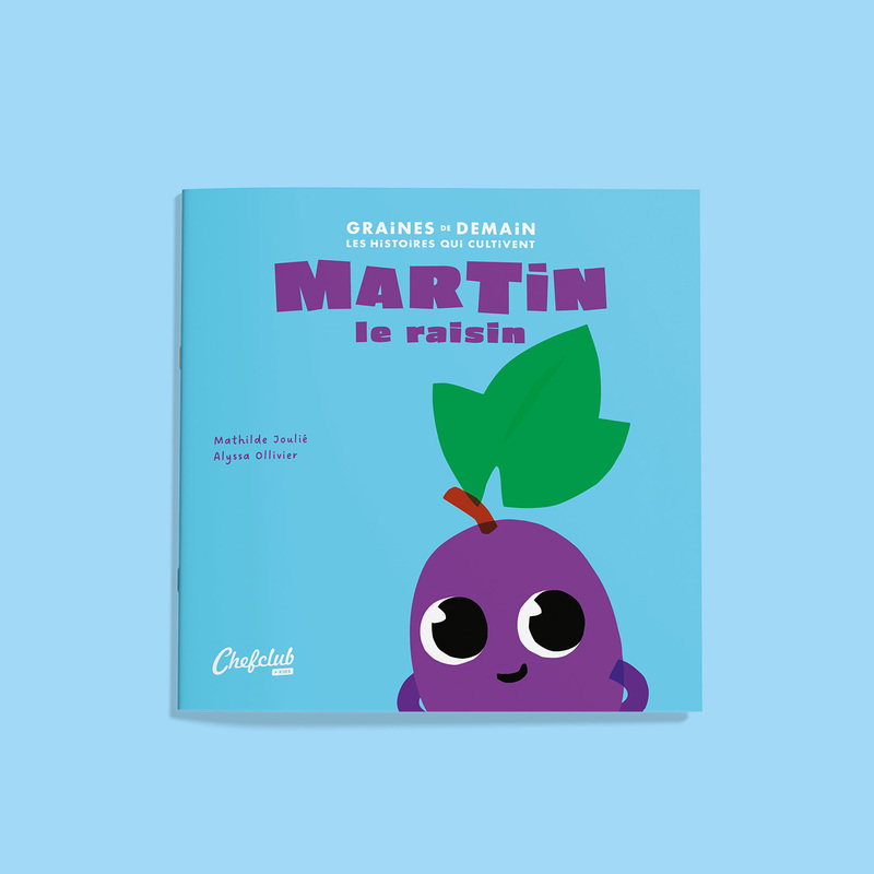 Martin Le raisin - Mathilde Joulié, Alyssa Olivier - CHEFCLUB