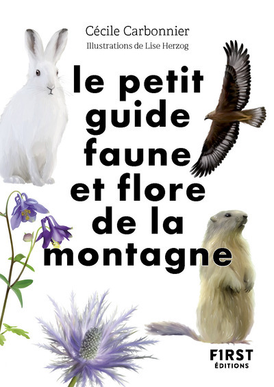 Le Petit guide nature - Faune et flore de montagne - Cécile Carbonnier - FIRST