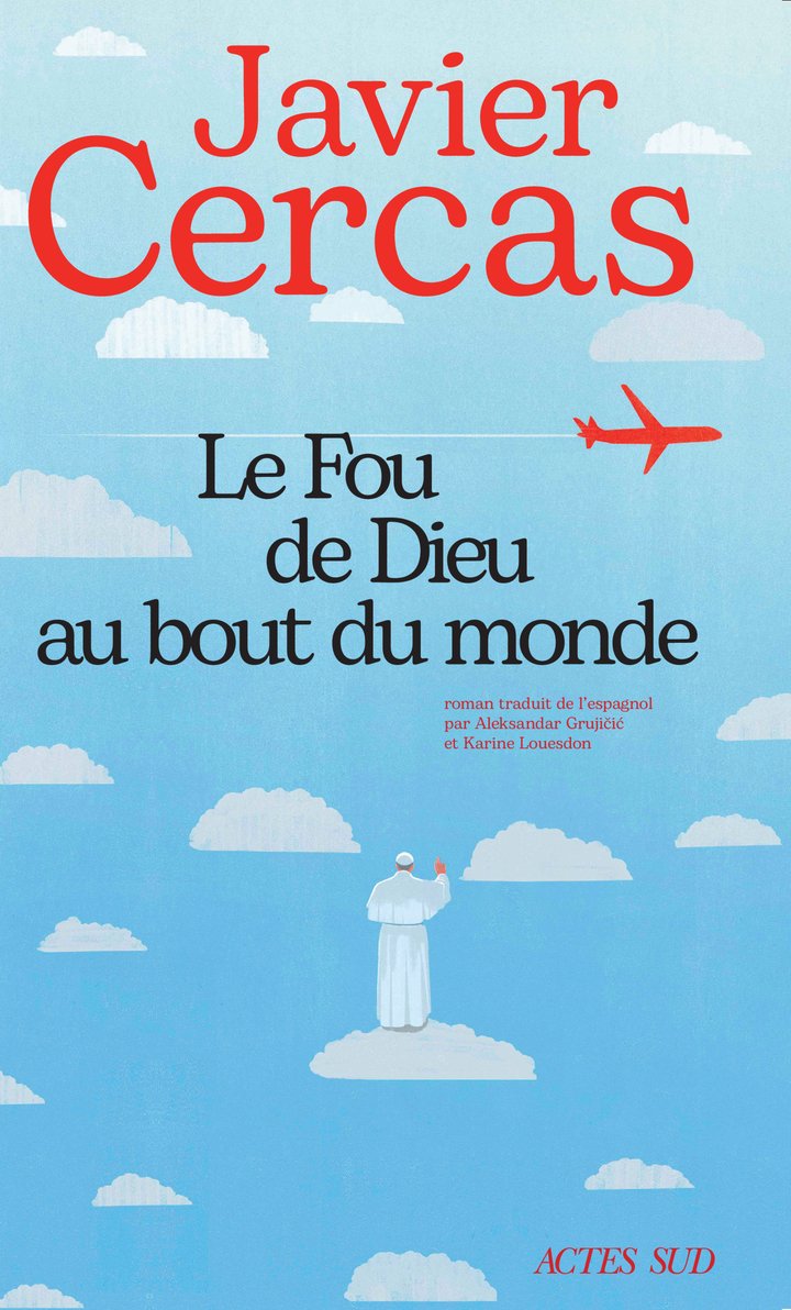 Le Fou de Dieu au bout du monde - Javier Cercas - ACTES SUD