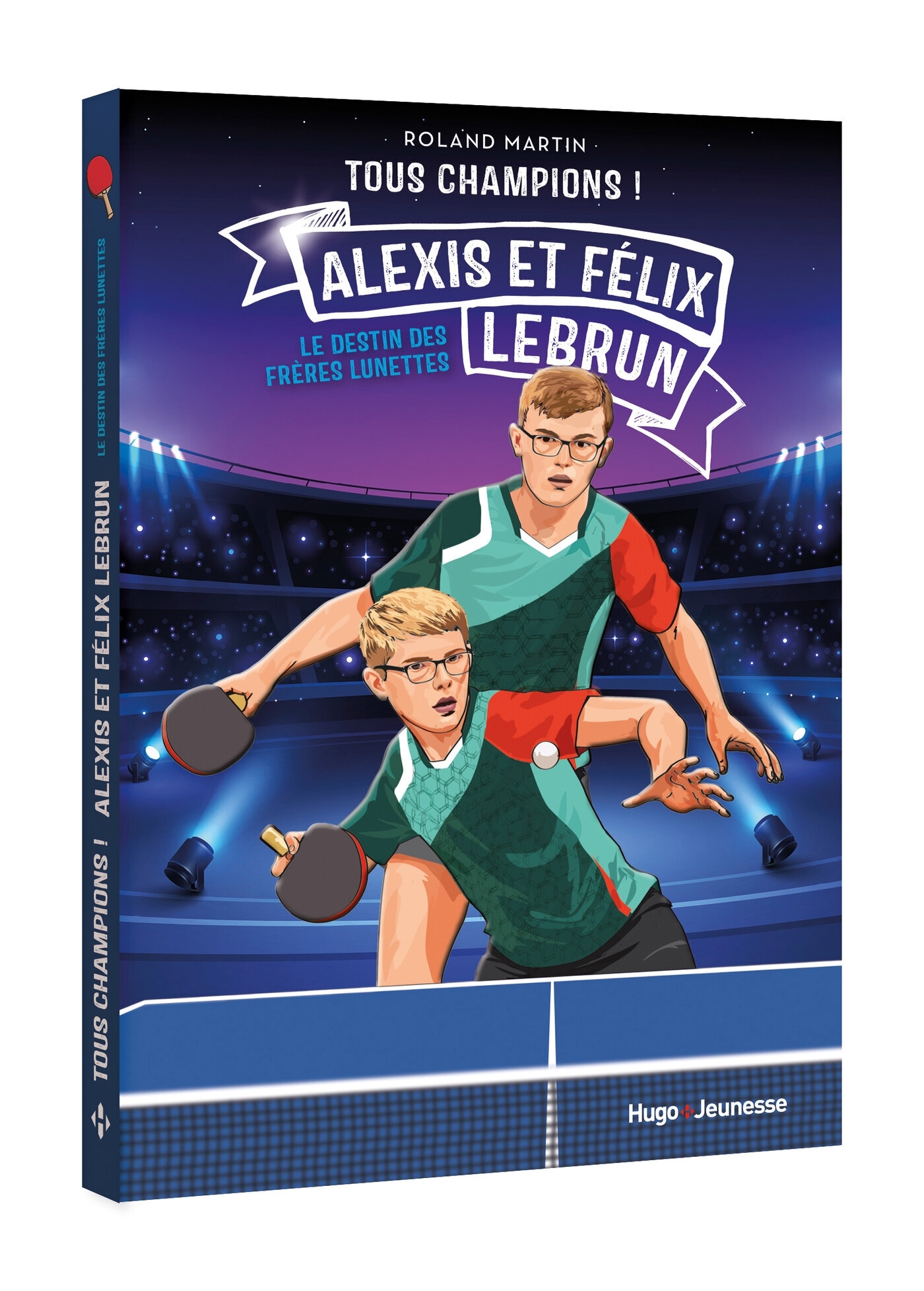 Tous champions ! Alexis  et Félix Lebrun - Roland Martin - HUGO JEUNESSE