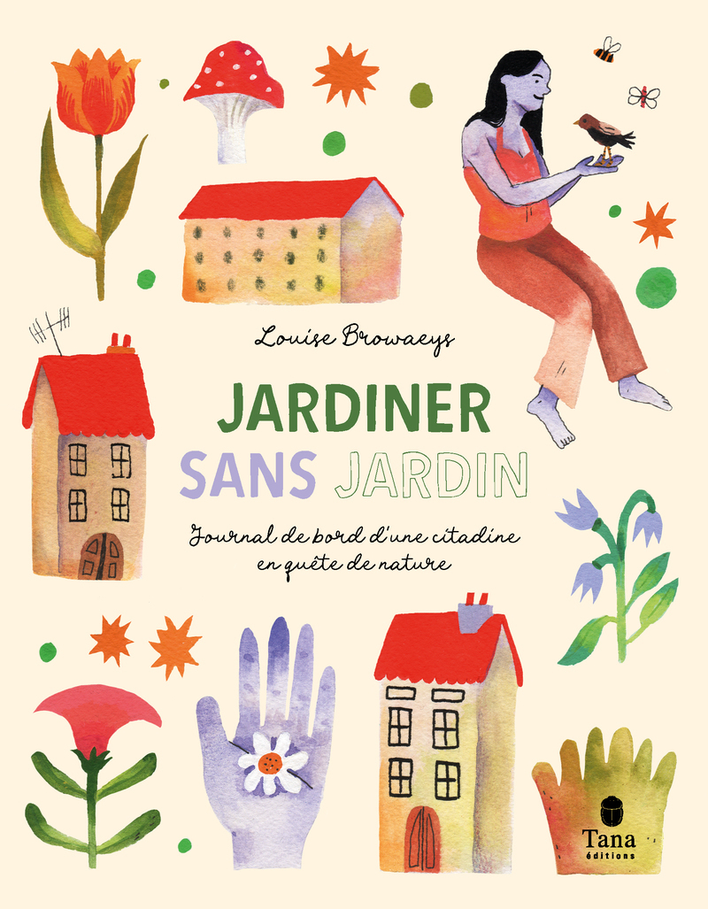 Jardiner sans jardin - Louise Browaeys - TANA