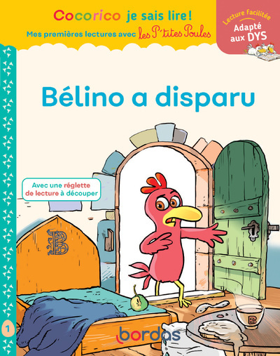 Cocorico Je sais lire ! 1res lectures avec les P'tites Poules - Bélino a disparu Niveau 1 DYS - Marie-Christine Olivier - BORDAS
