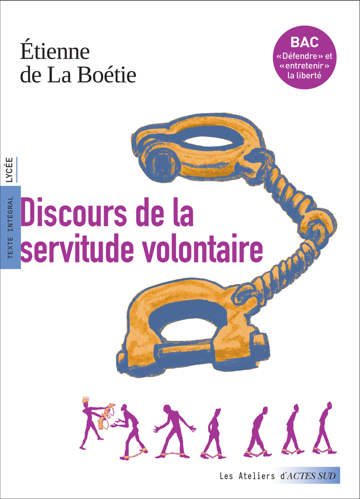 Discours de la servitude volontaire (Bac 2026, voies générales et technologiques) - Étienne de La Boétie, Julie Chabroux-richin, Laurent Angard - ACTES SUD