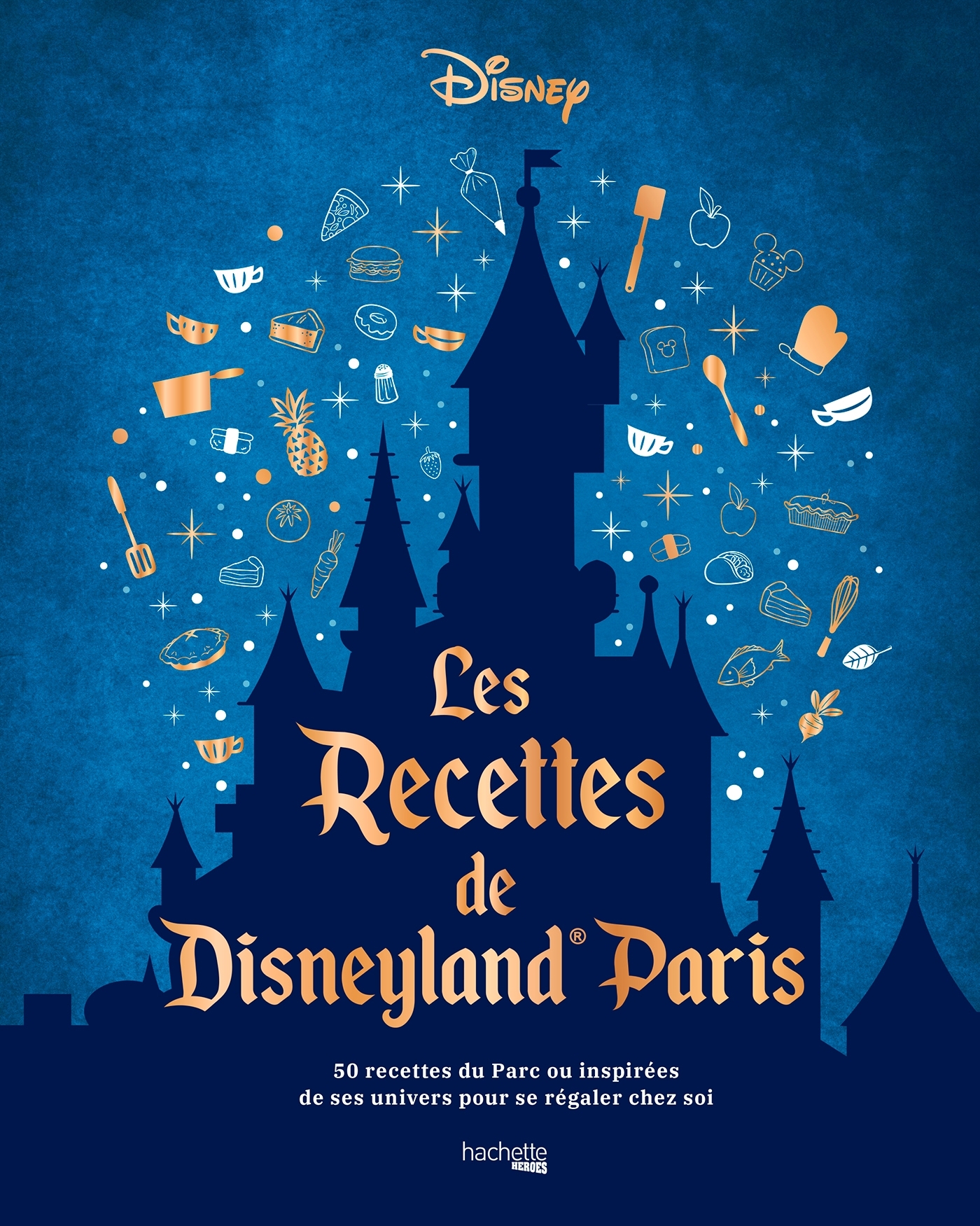 Les recettes de Disneyland® Paris - Leslie Winandy - HACHETTE HEROES