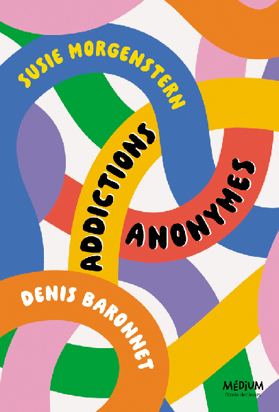 Addictions anonymes -  Morgenstern Susie, Denis Baronnet, Susie Morgenstern - EDL