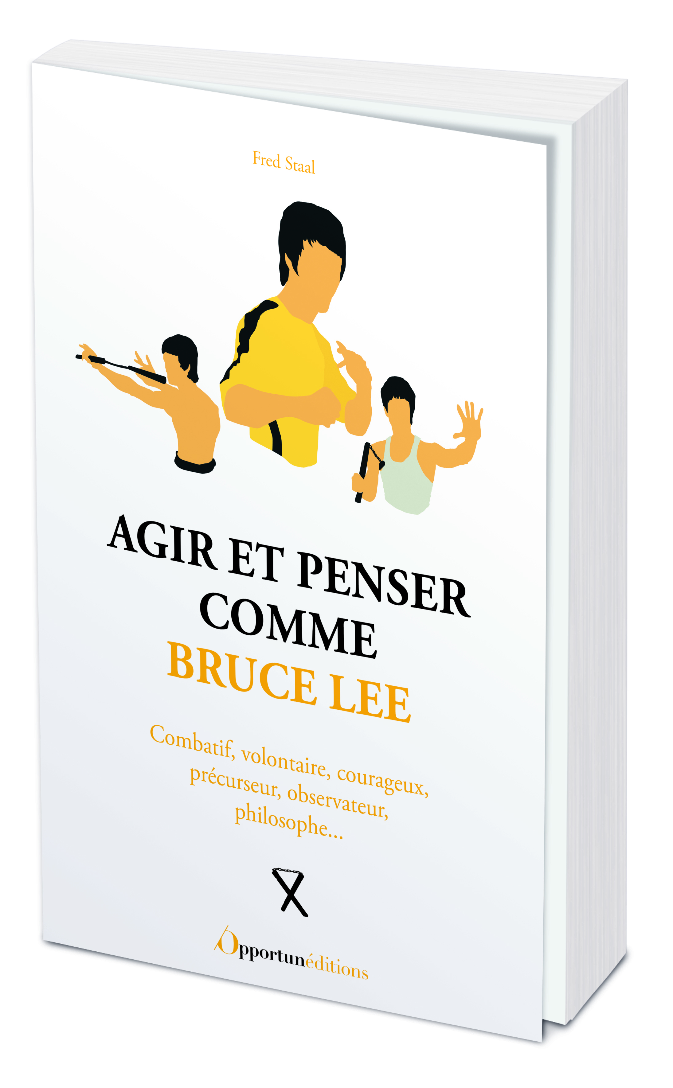Agir et penser comme Bruce Lee - Fred Staal - OPPORTUN