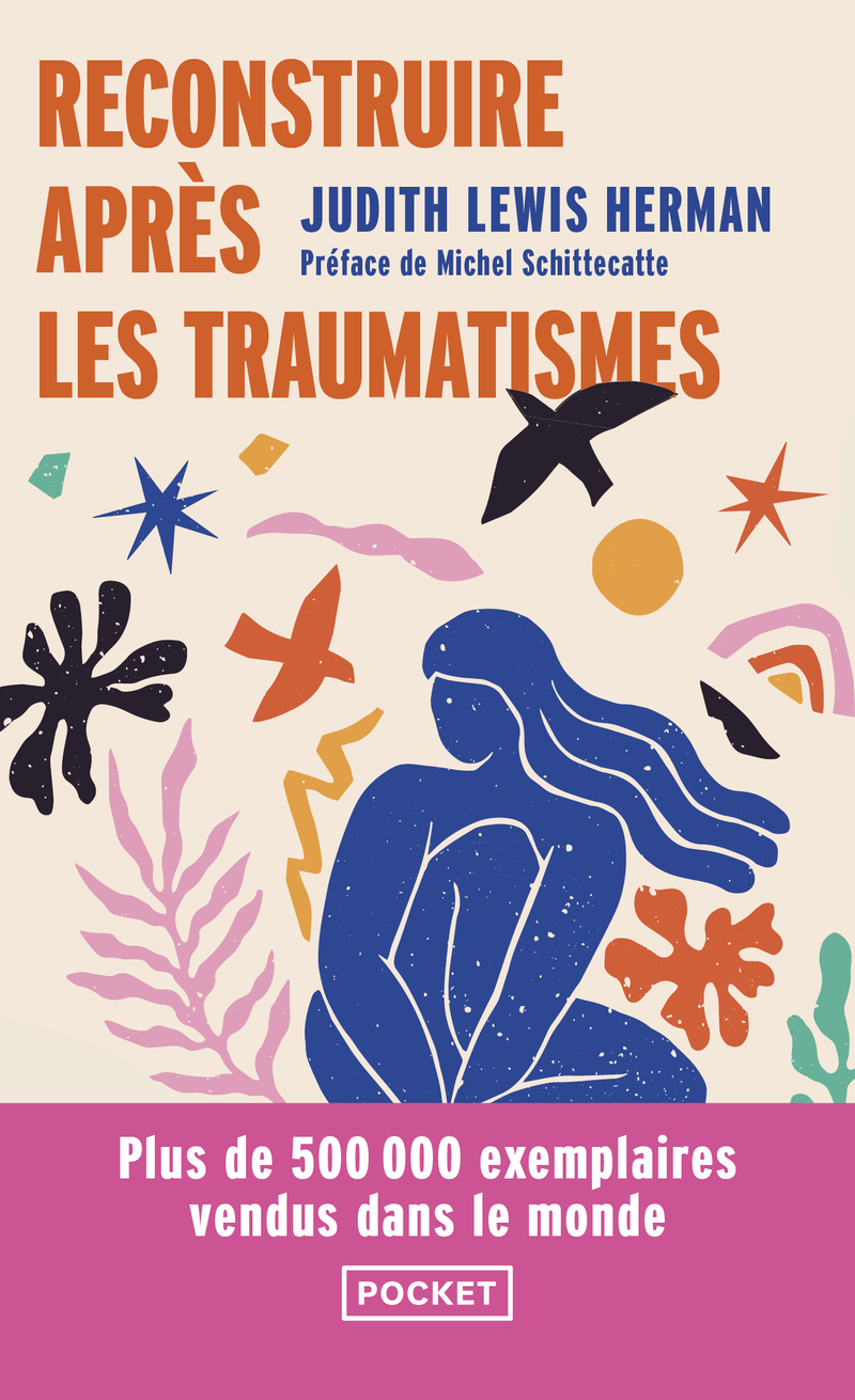 Reconstruire après les traumatismes - De la maltraitance domestique aux violences sociales - Judith Lewis Herman, Michel Schittecatte - POCKET