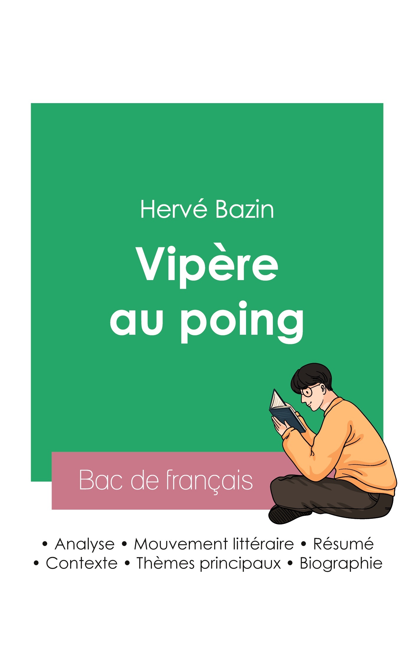 Réussir son Bac de français 2023 : Analyse de Vipère au poing de Hervé Bazin - Hervé Bazin - BAC DE FRANCAIS