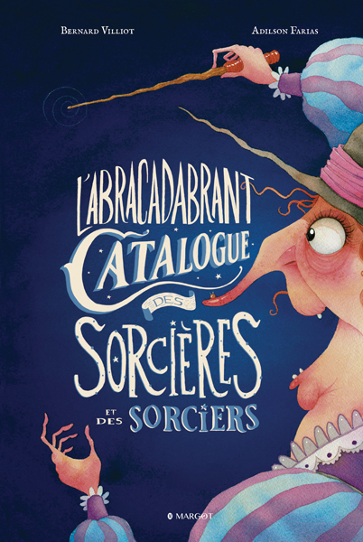 L'Abracadabrant Catalogue des Sorcières et des Sorciers - Bernard VILLIOT - MARGOT