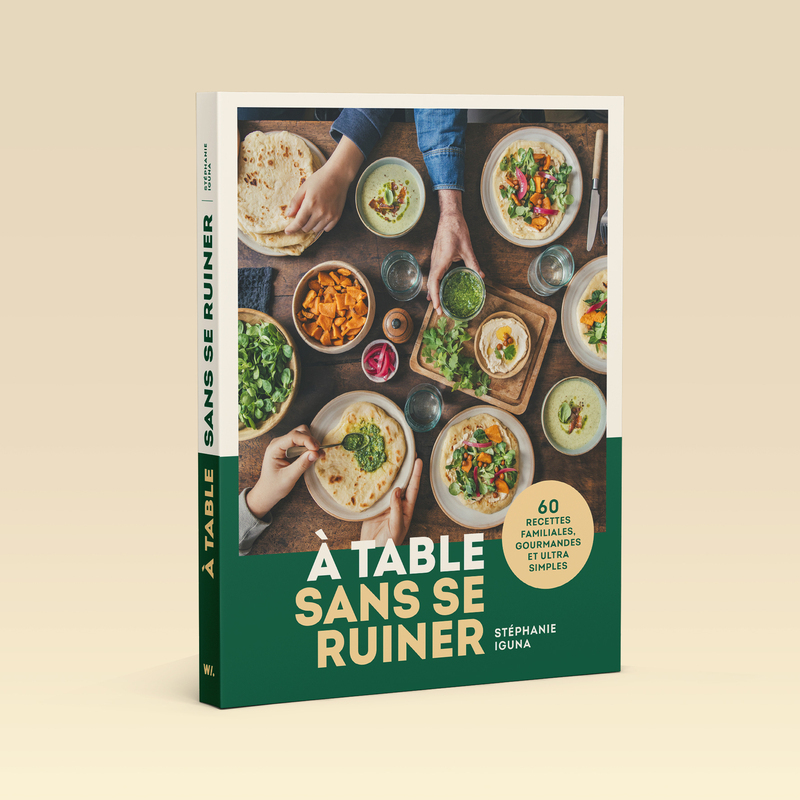 A table sans se ruiner - 60 recettes familiales, gourmandes et sans prise de tête ! - Stéphanie Iguna - WEBEDIA BOOKS