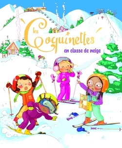 Les coquinettes en classe de neige - Fabienne Blanchut - HACHETTE ENFANT