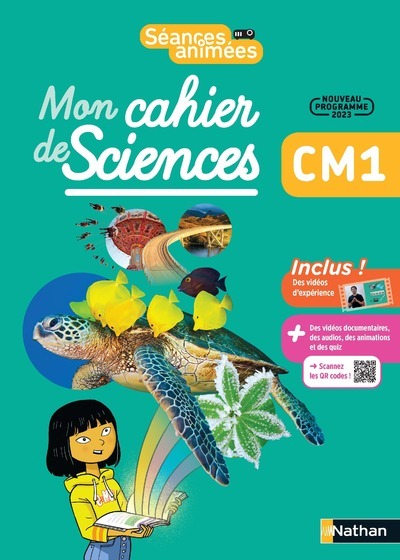 Séances animées - CM1 - Mon cahier des sciences - Anne Boulin, Benoit Batize, Valérie Briois, Dimitri Garcia, Julien Laneyrie, Nathanaëlle Paris Le Clerc Gardiennet, Elise Pierson, Suzanne Pointu, Valéry Prévost - NATHAN