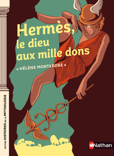 Hermès, le dieu aux mille dons - Hélène Montardre - NATHAN