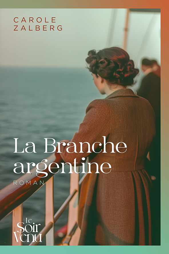 La Branche argentine - Carole Zalberg - LE SOIR VENU