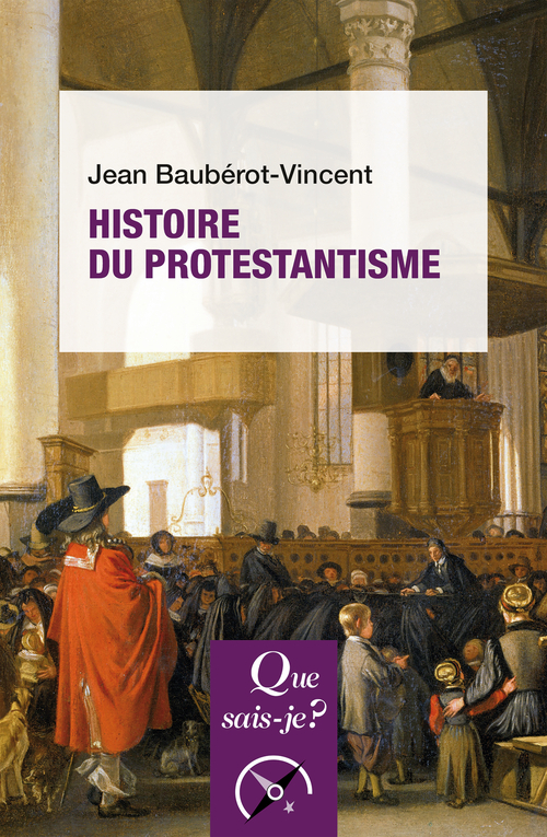Histoire du protestantisme - Jean Baubérot-Vincent - QUE SAIS JE