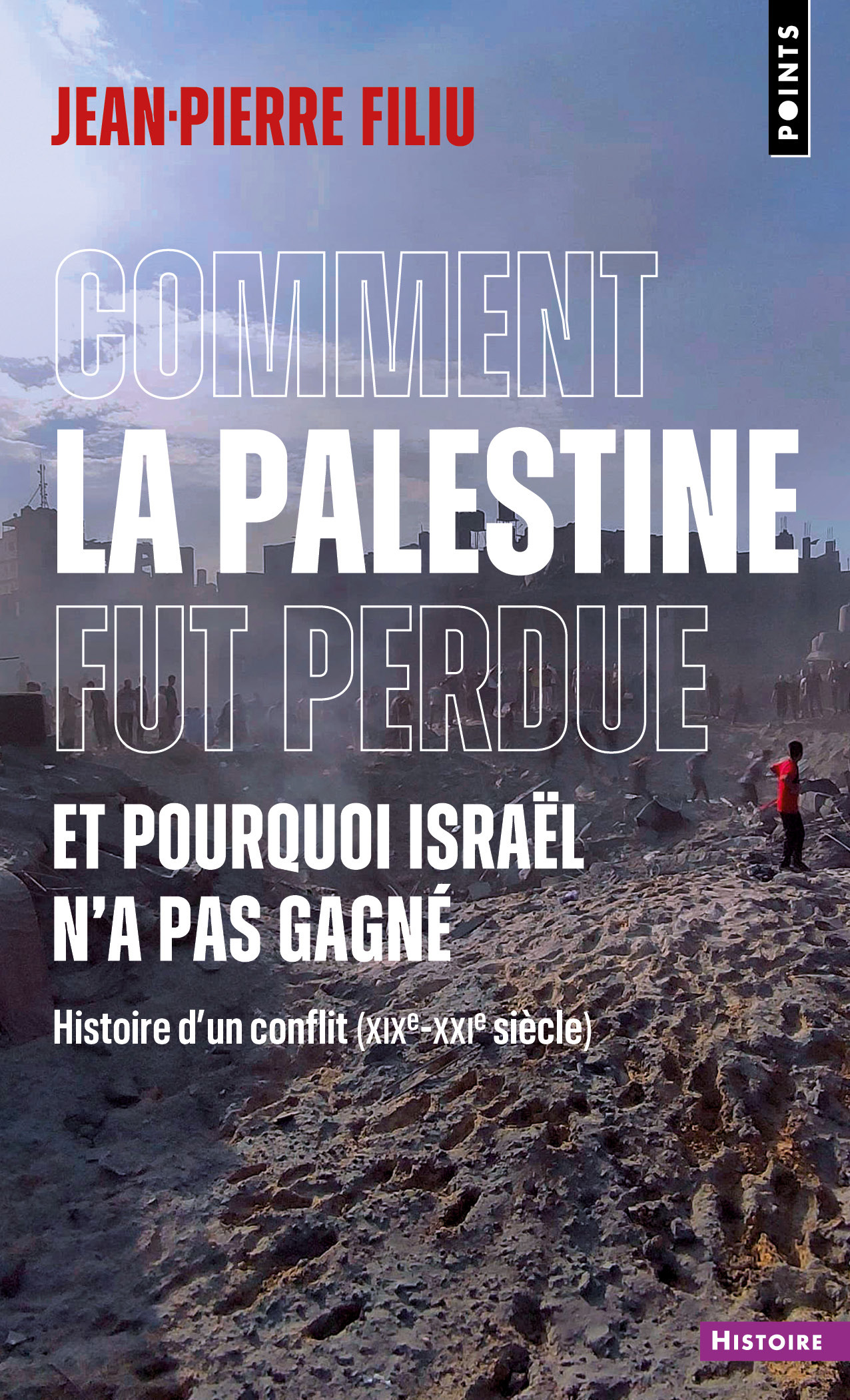 Comment la Palestine fut perdue - Jean-Pierre Filiu - POINTS