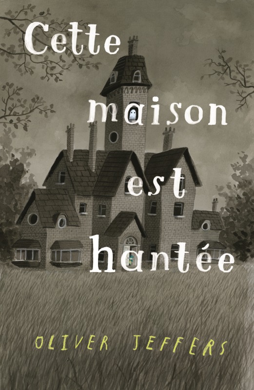 Cette maison est hantée - OLIVER JEFFERS - KALEIDOSCOPE