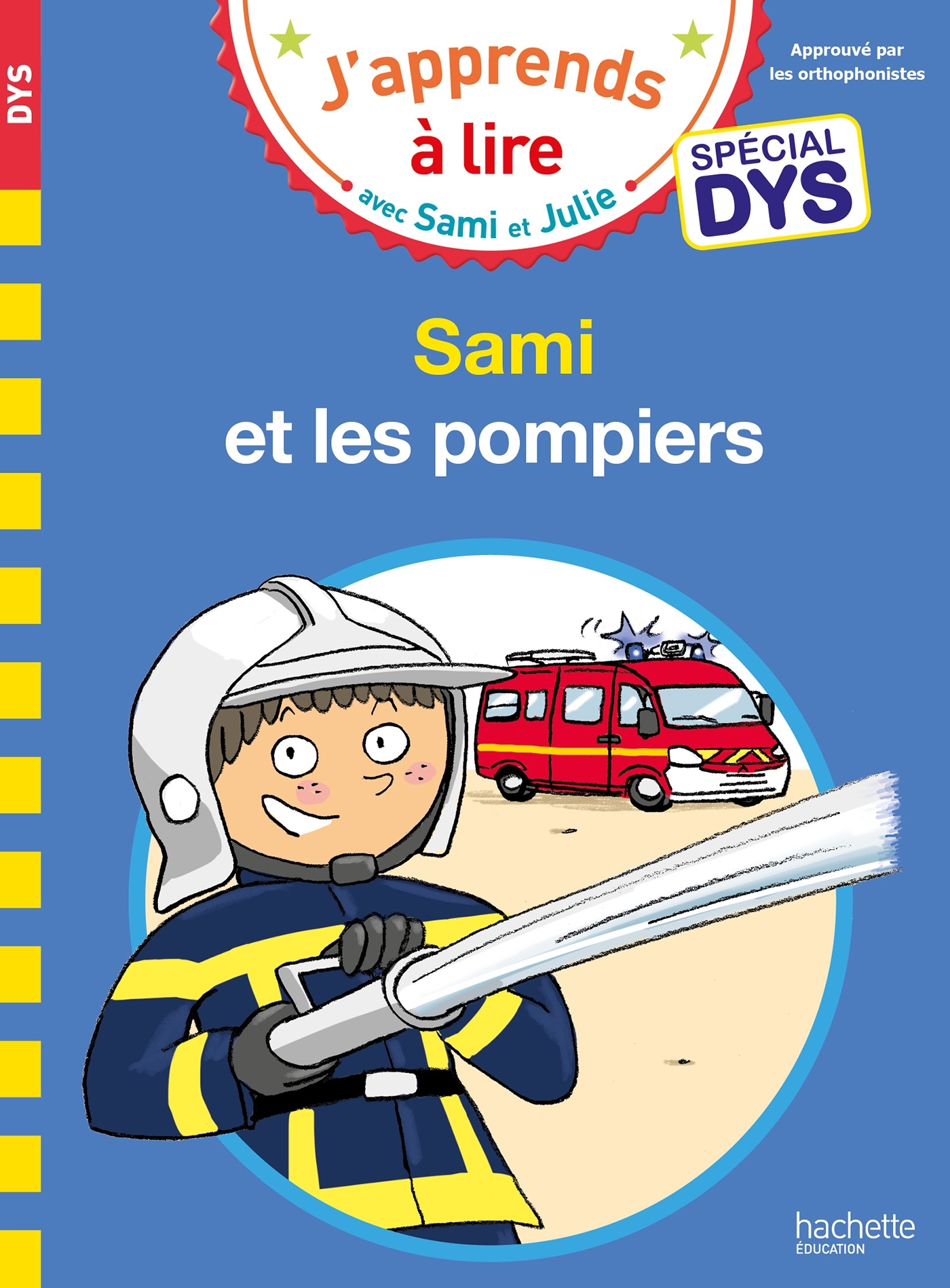 Sami et Julie - Spécial DYS (dyslexie) - Sami et les pompiers - Emmanuelle Massonaud, Valérie Viron - HACHETTE EDUC