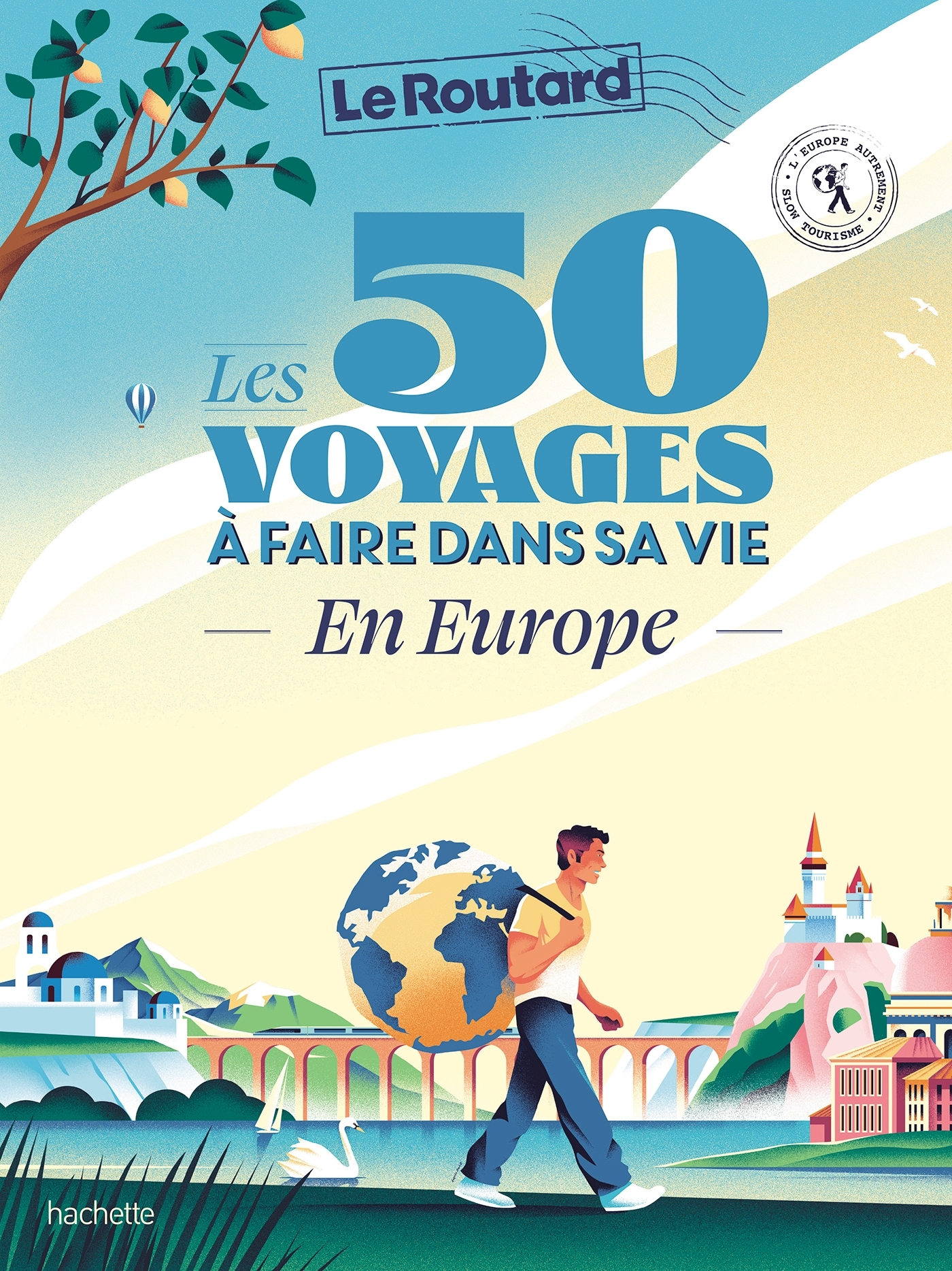 Les 50 voyages à faire dans sa vie en Europe - Philippe Gloaguen - HACHETTE TOURI