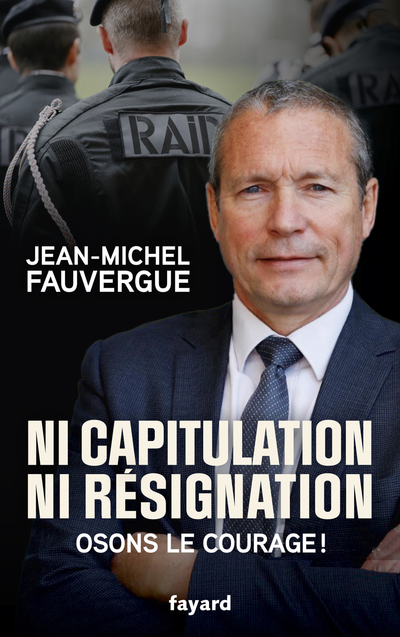 Ni capitulation ni résignation - Jean-Michel Fauvergue - FAYARD