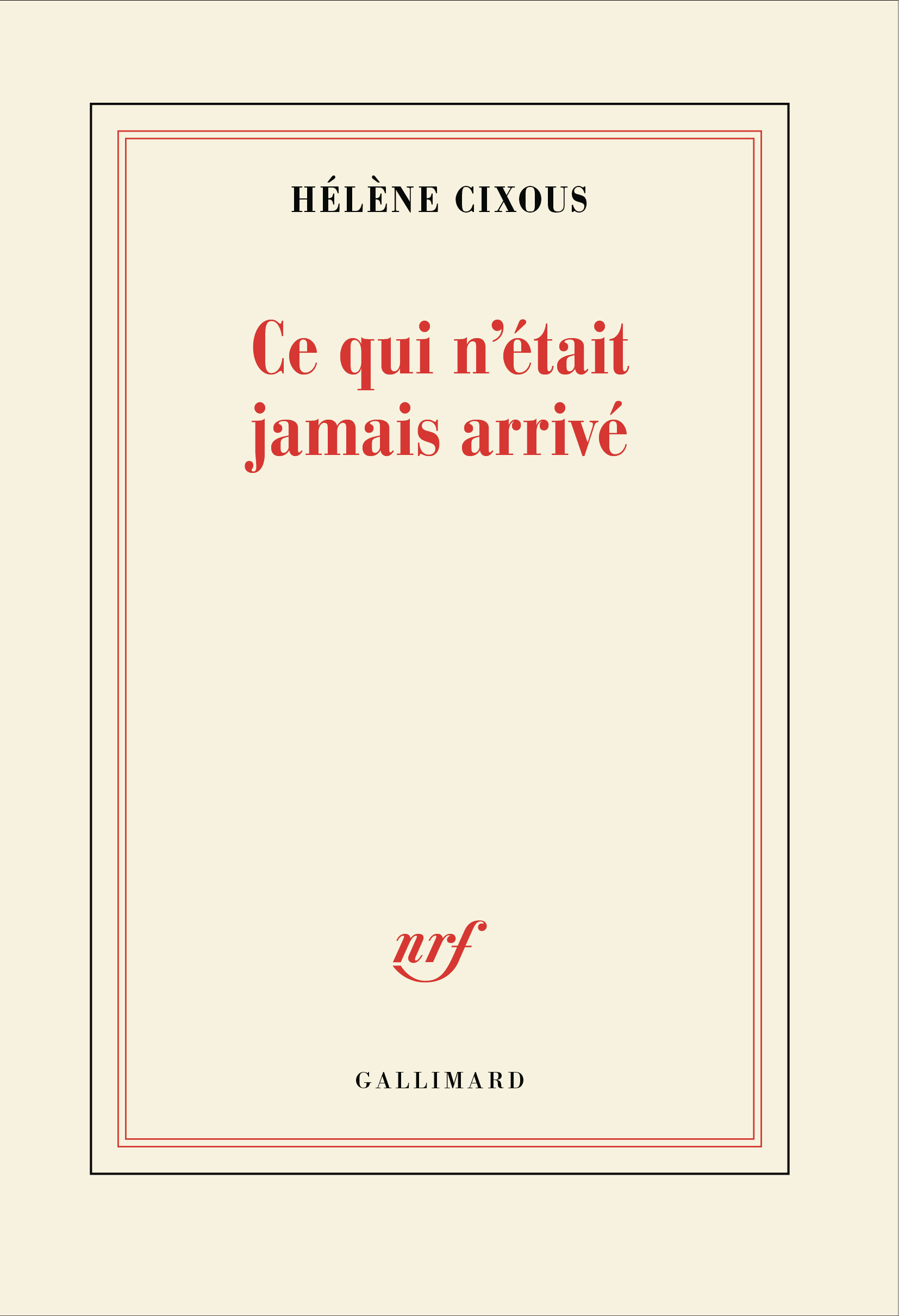 Ce qui n'était jamais arrivé - Hélène Cixous - GALLIMARD