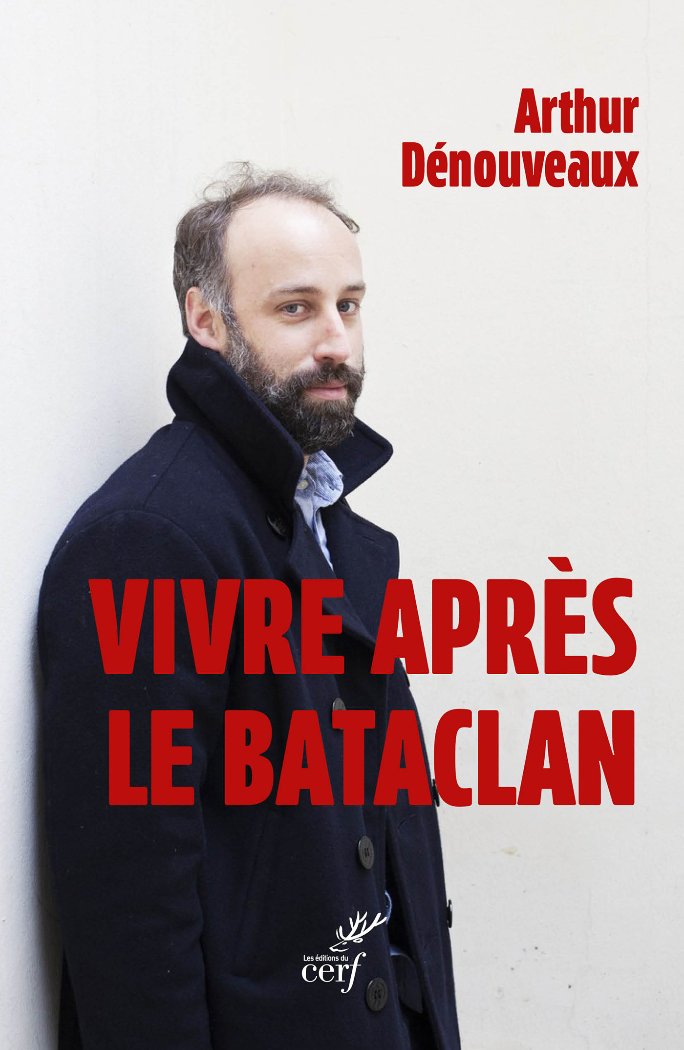 Vivre après le Bataclan -  Denouveaux arthur, Arthur Dénouveaux - CERF