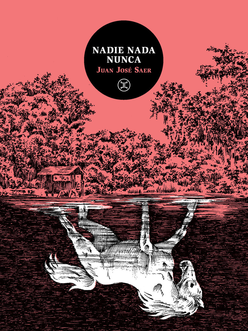 Nadie nada nunca - Juan José Saer - LE TRIPODE