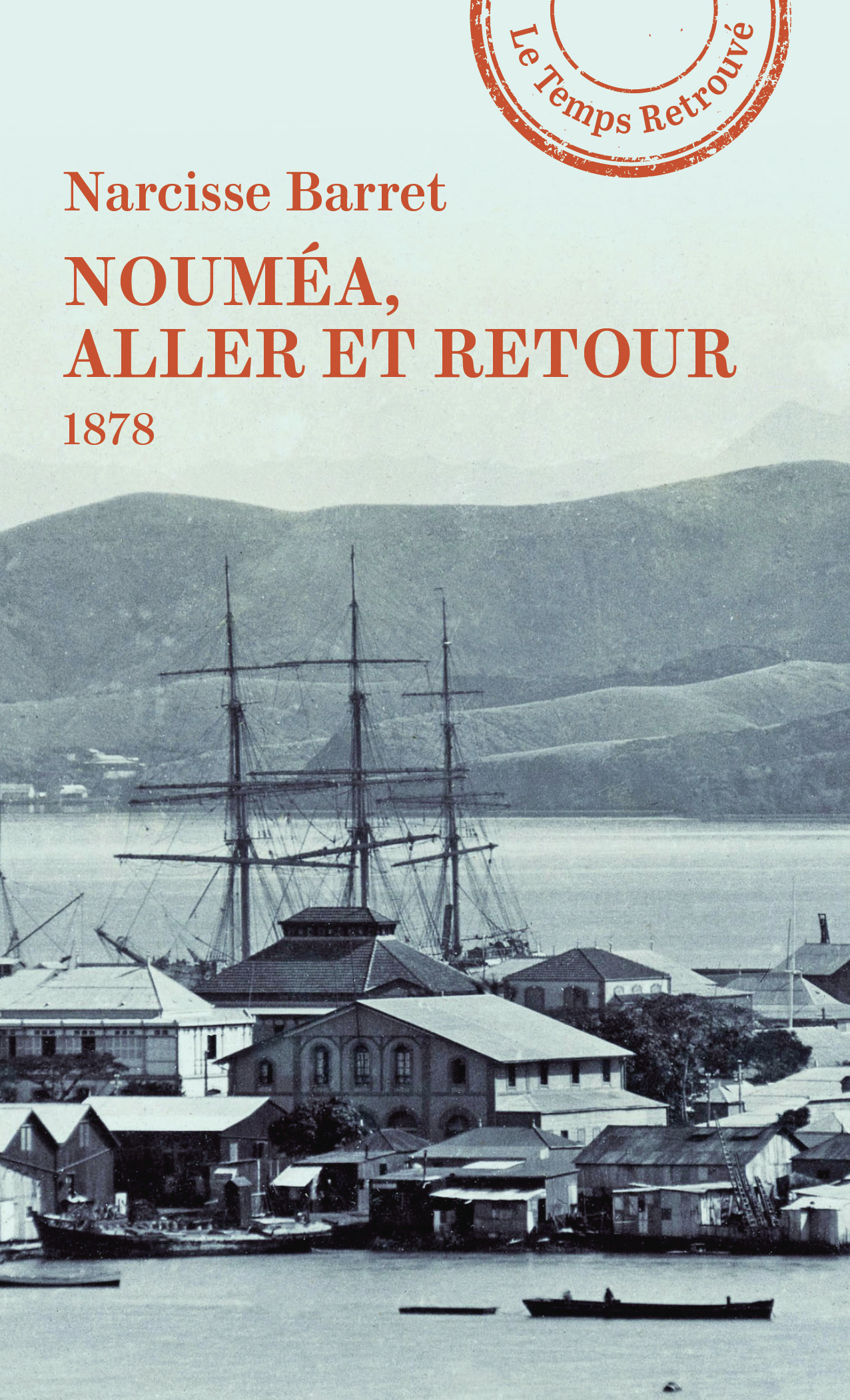 Nouméa, aller et retour -  NARCISSE BARRET, Narcisse Barret, Philippe Artières - MERCURE DE FRAN