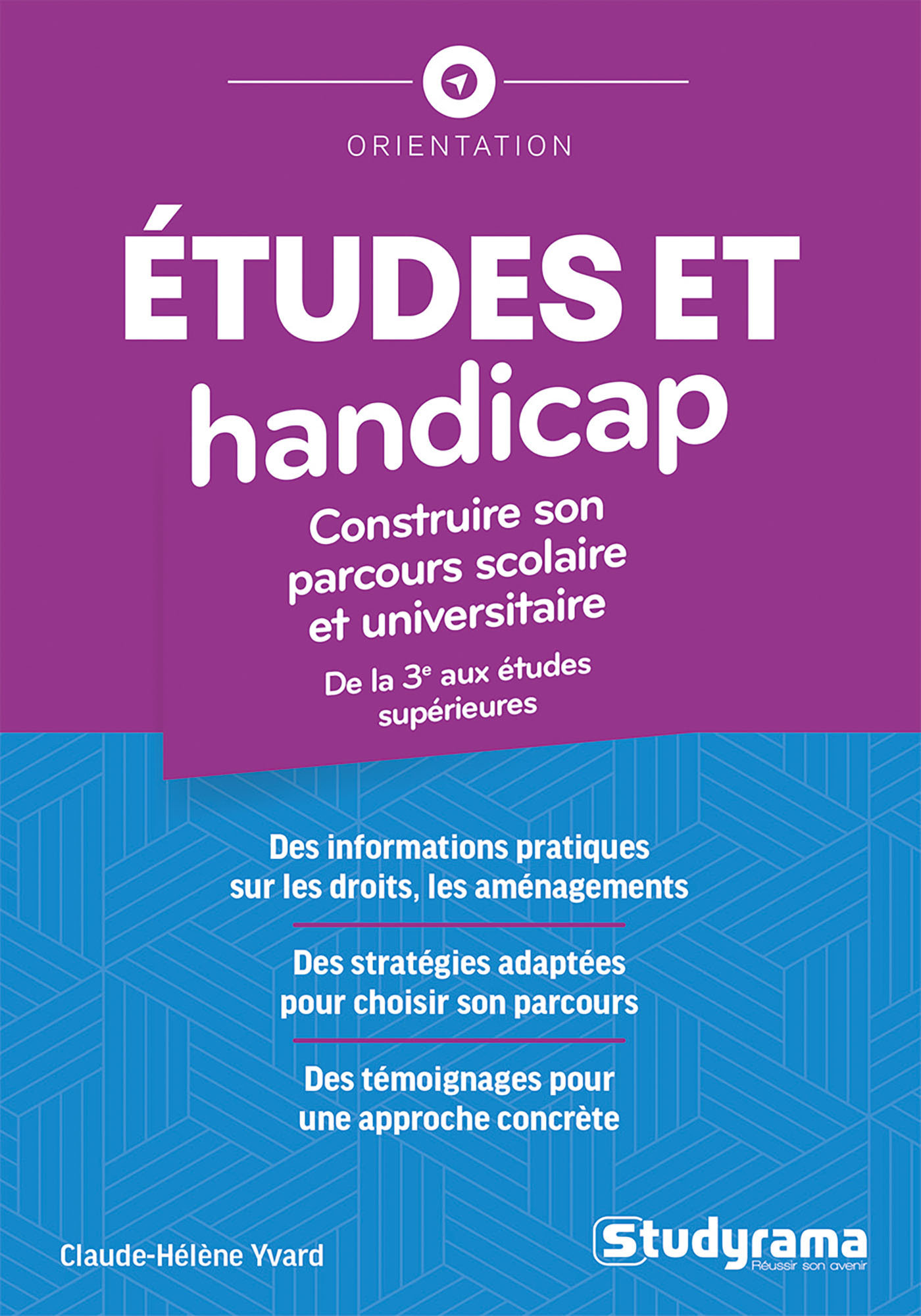 Études et handicap : Construire son parcours scolaire et universitaire - Claude-Hélène Yvard - STUDYRAMA