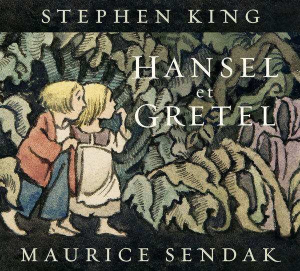 Hansel et Gretel -  SENDAK MAURICE, Stephen King, Wilhelm Grimm, JAKOB GRIMM - EDL