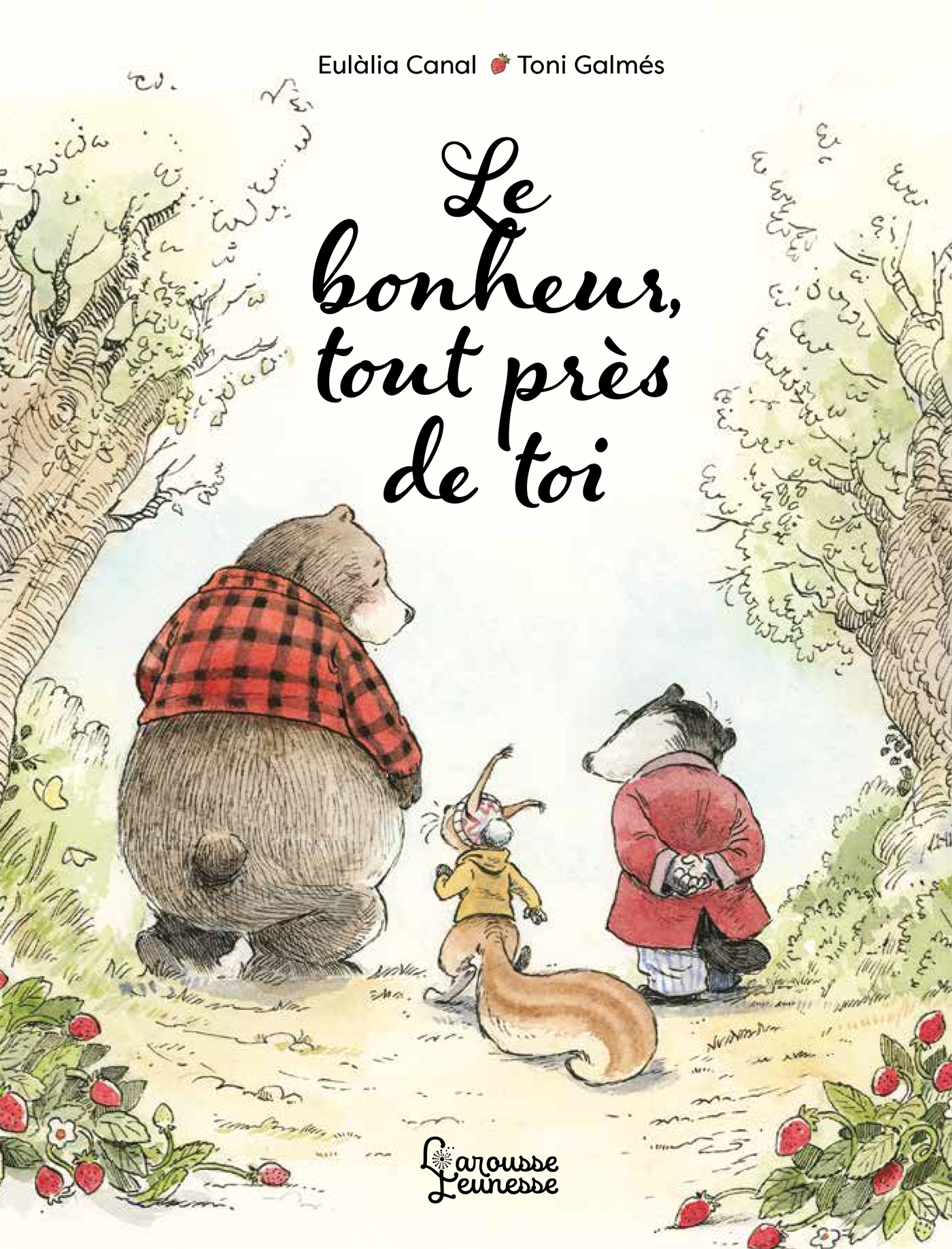 Le bonheur, tout près de toi - Eulàlia Canal - LAROUSSE