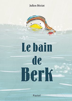 Le bain de Berk - JULIEN BÉZIAT - EDL