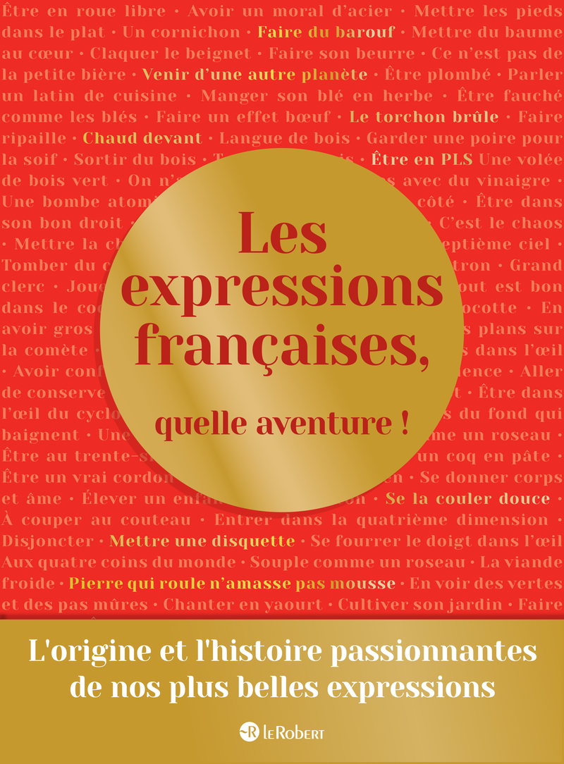 Les expressions françaises, quelle aventure ! -  Collectif - LE ROBERT