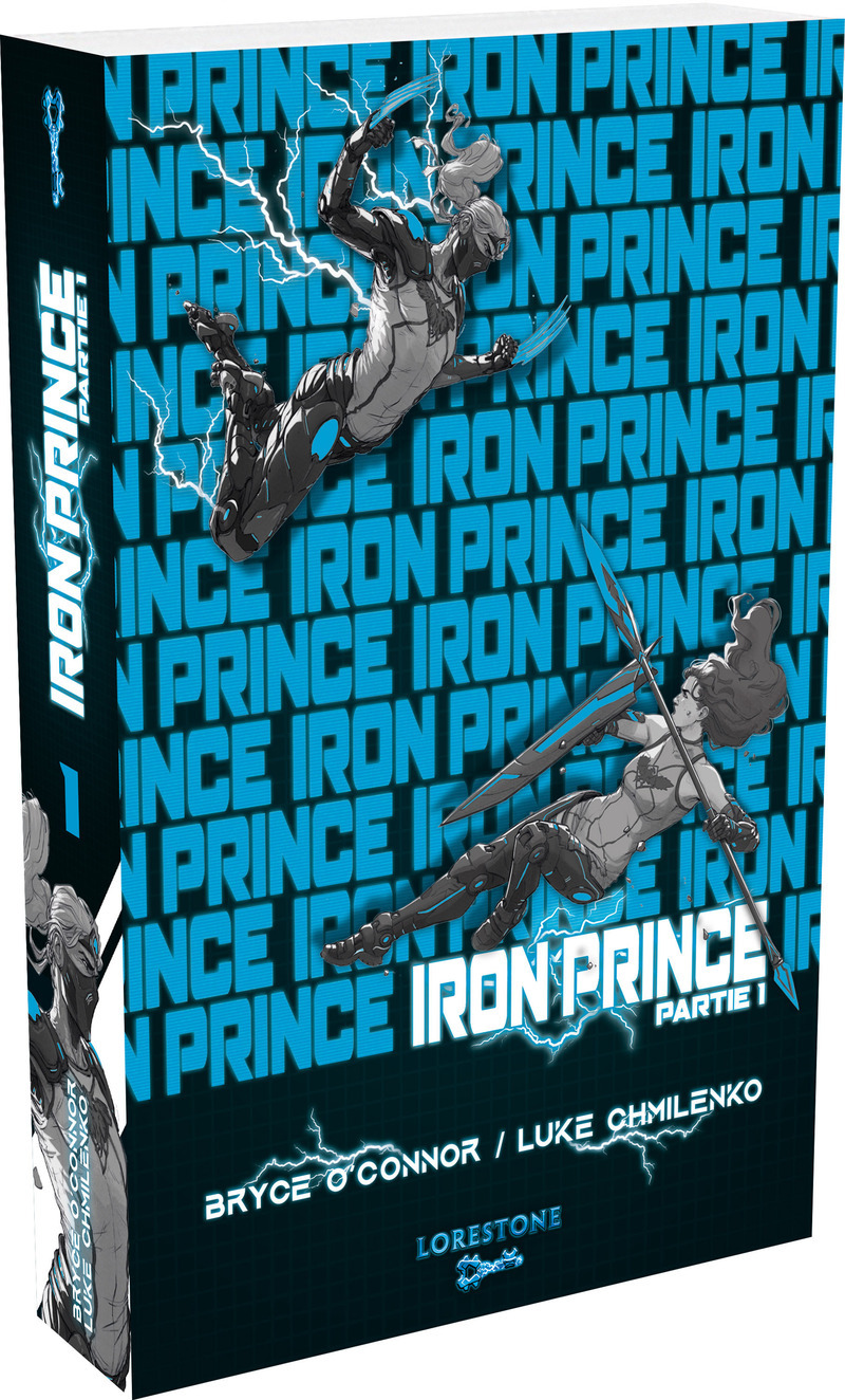 Iron Prince - Partie 1 - Tome 1 - Bryce O'Connor, Luke Chmilenko - LORESTONE