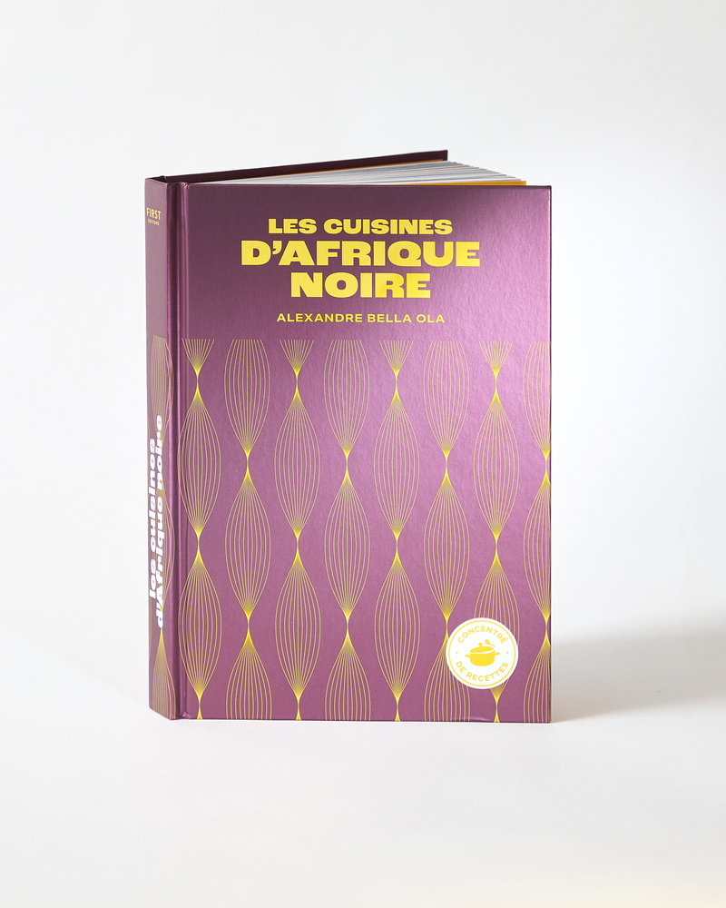 Les cuisines d'Afrique noire - Concentré de recettes - Alexandre Bella Ola - FIRST