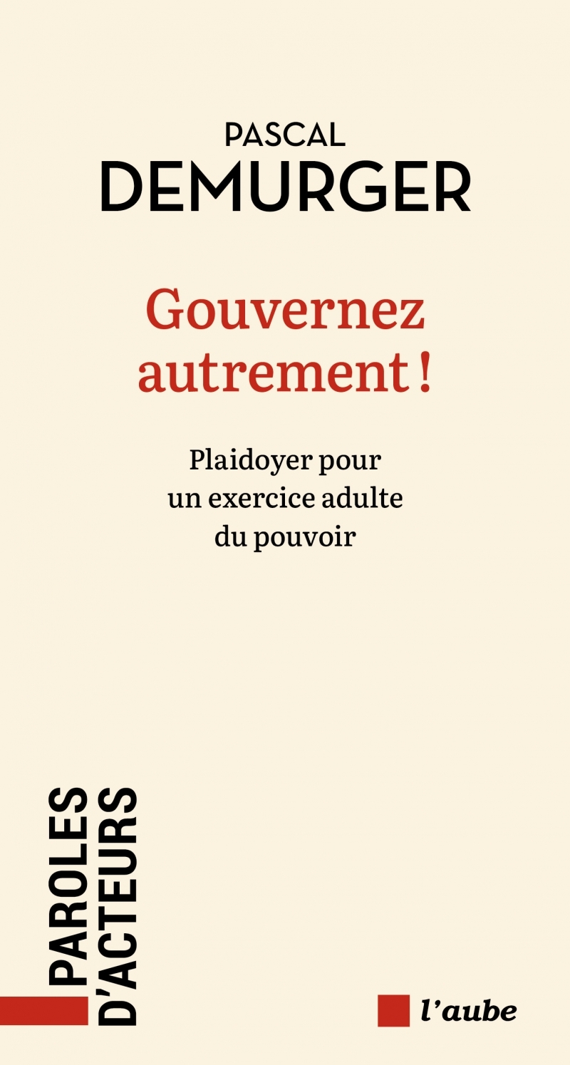 Gouverner autrement ! - Pascal DEMURGER - DE L AUBE