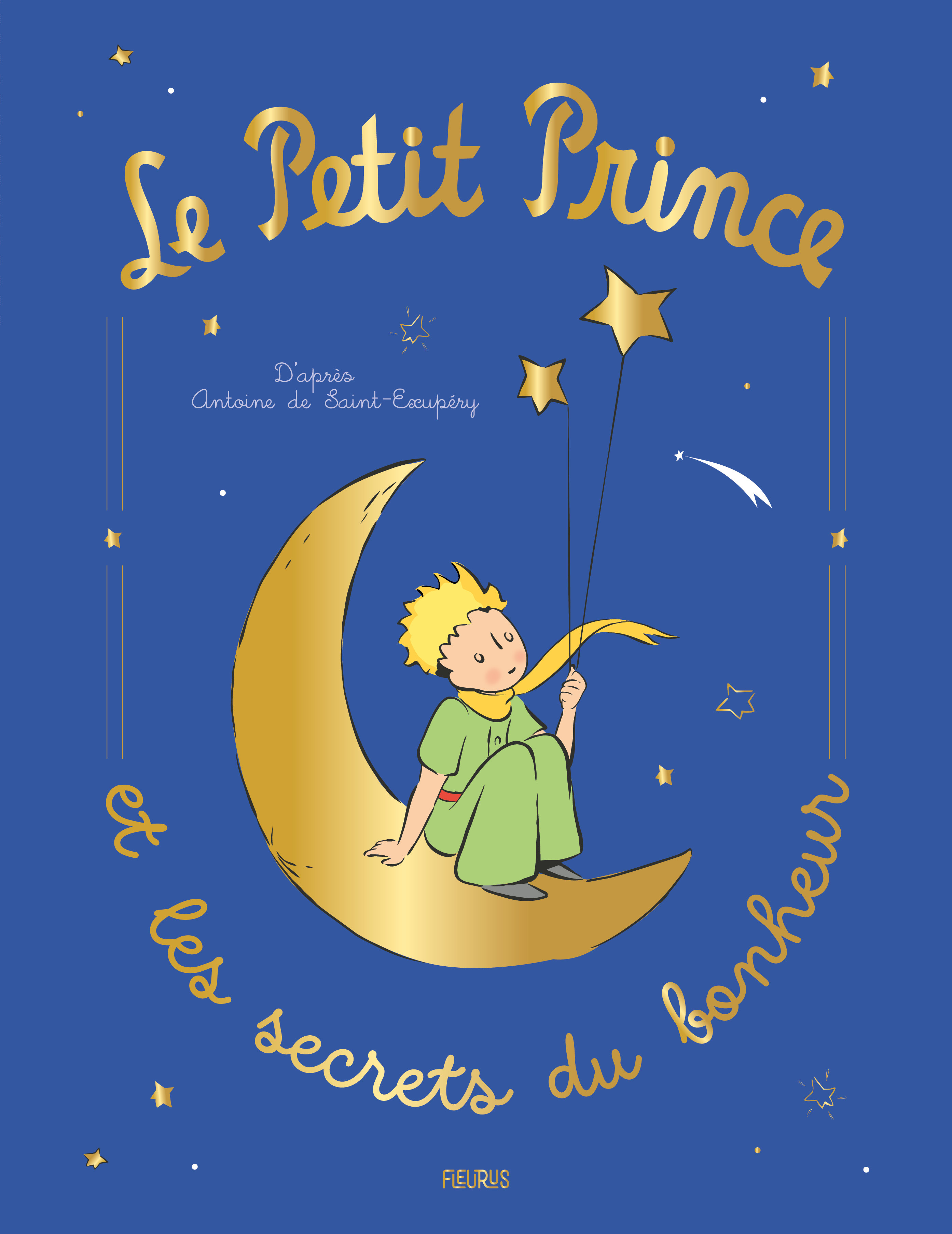 Le Petit Prince et les secrets du bonheur -  D'après Antoine de Saint-Exupéry - FLEURUS