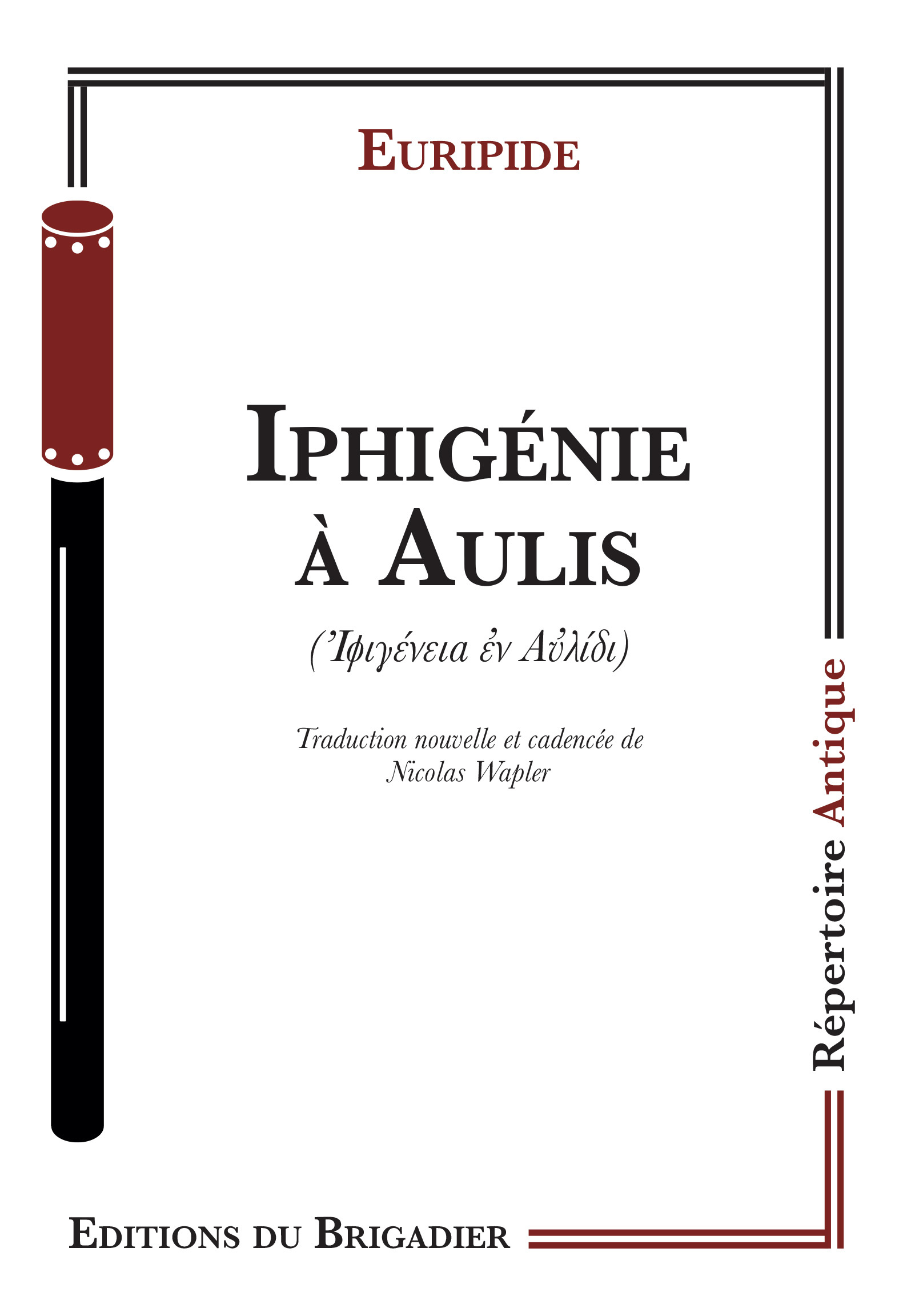 Iphigénie à Aulis -  Euripide - DU BRIGADIER